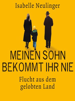cover image of Meinen Sohn bekommt ihr nie--Flucht aus dem gelobten Land